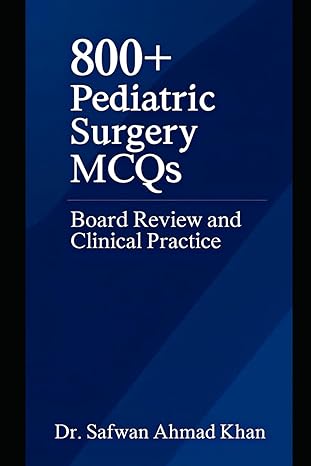 800+ Pediatric Surgery MCQs: Board Review and Clinical Practice